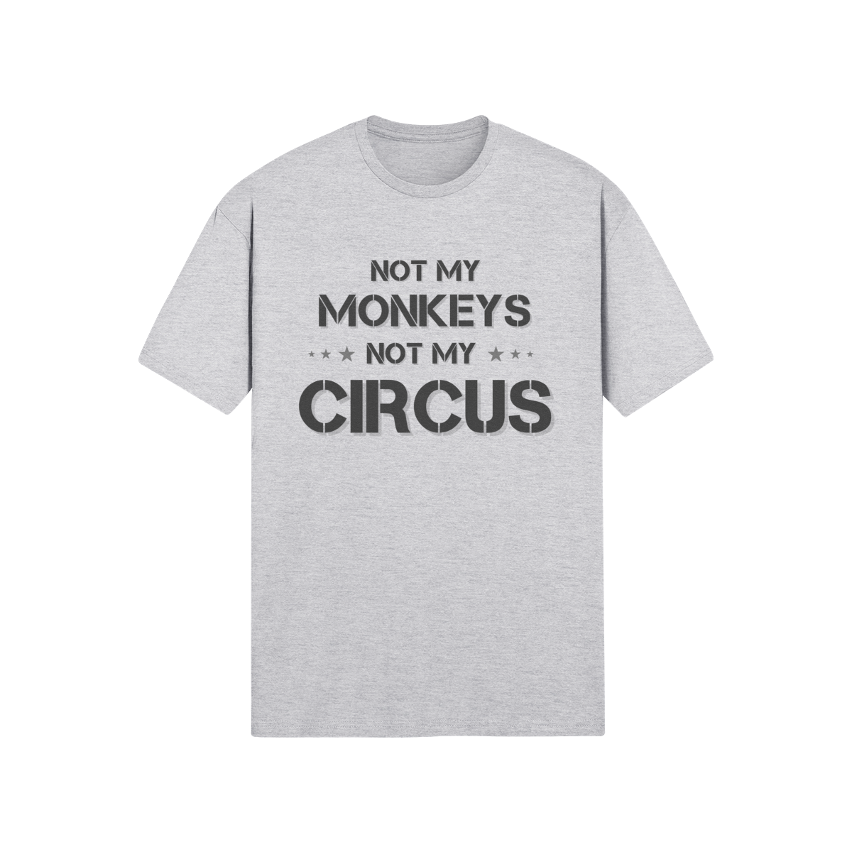 "Not My Monkeys. Not My Circus" - T-Shirt (DT)