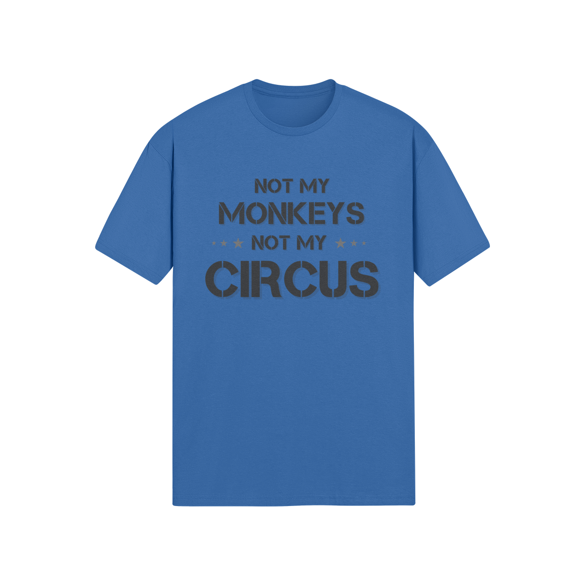 "Not My Monkeys. Not My Circus" - T-Shirt (DT)