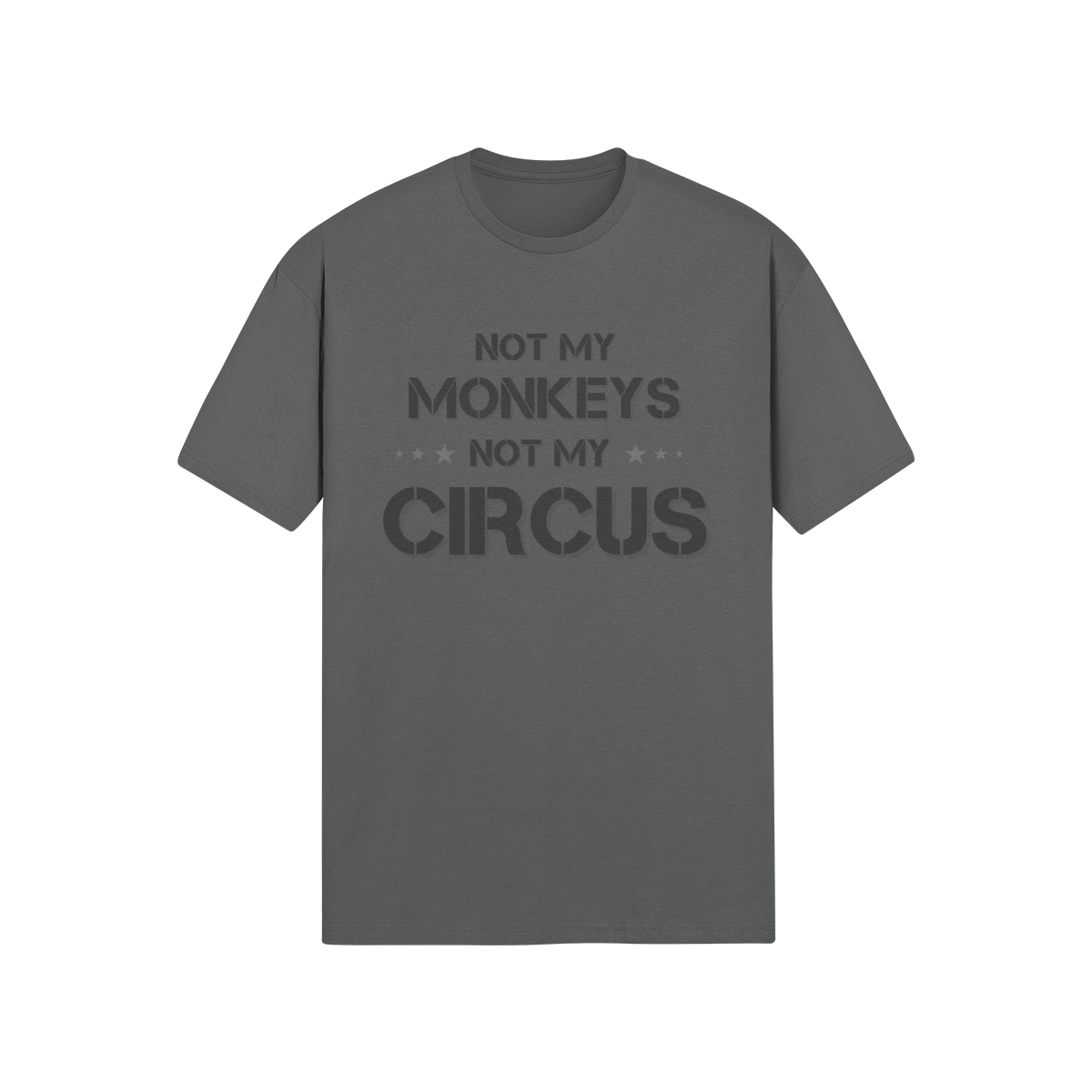 "Not My Monkeys. Not My Circus" - T-Shirt (DT)
