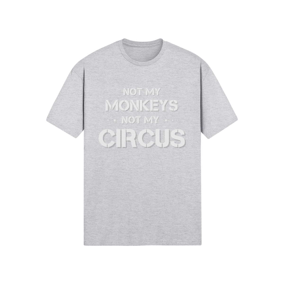 "Not My Monkeys. Not My Circus" - T-Shirt (LT)
