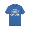 "Not My Monkeys. Not My Circus" - T-Shirt (LT)