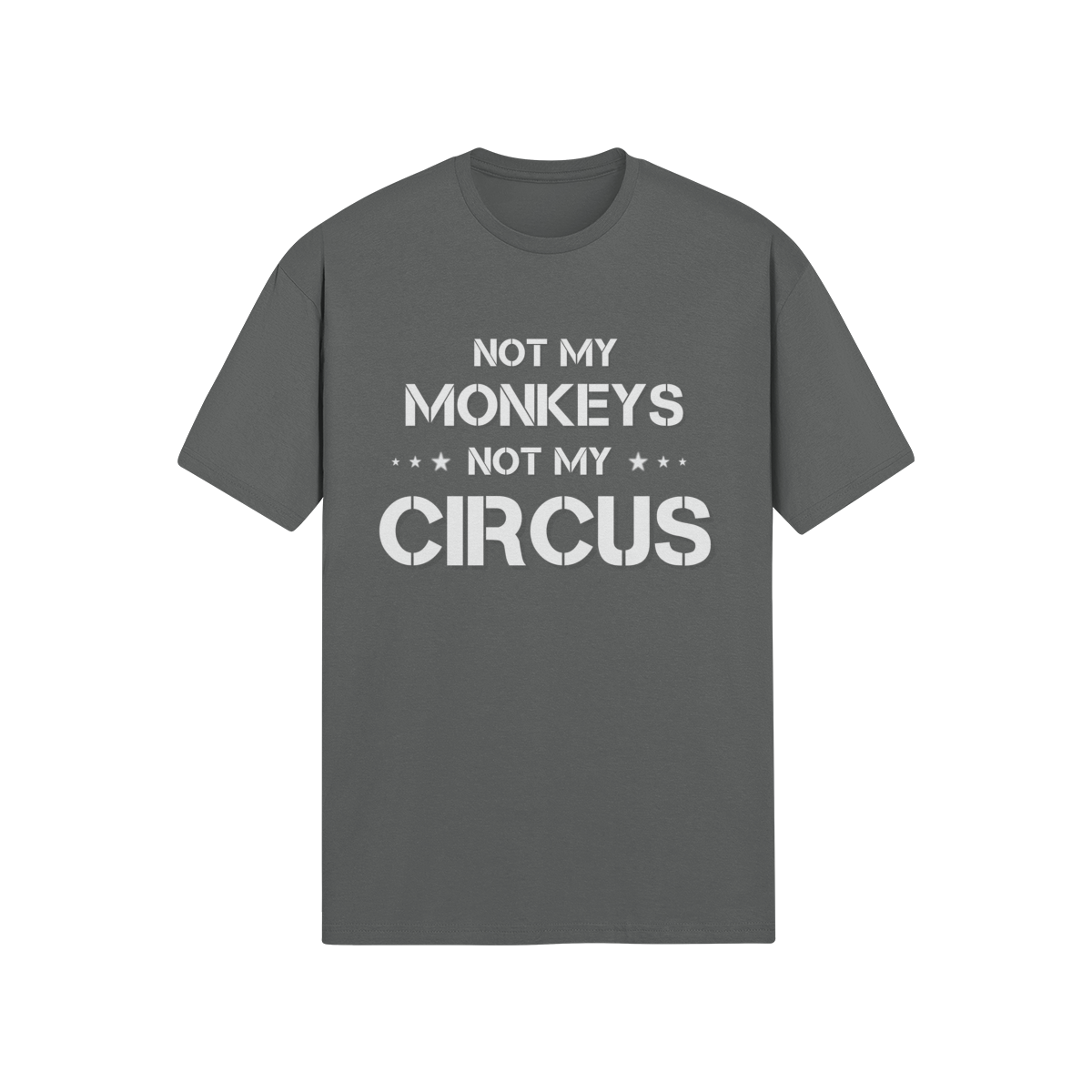 "Not My Monkeys. Not My Circus" - T-Shirt (LT)