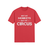 "Not My Monkeys. Not My Circus" - T-Shirt (LT)