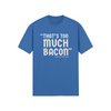 "That's Too Much Bacon" said no one ever - T-Shirt (LT)