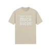 "That's Too Much Bacon" said no one ever - T-Shirt (LT)