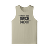 "That's Too Much Bacon" said no one ever - Tank Top (DT)