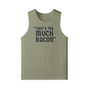 "That's Too Much Bacon" said no one ever - Tank Top (DT)