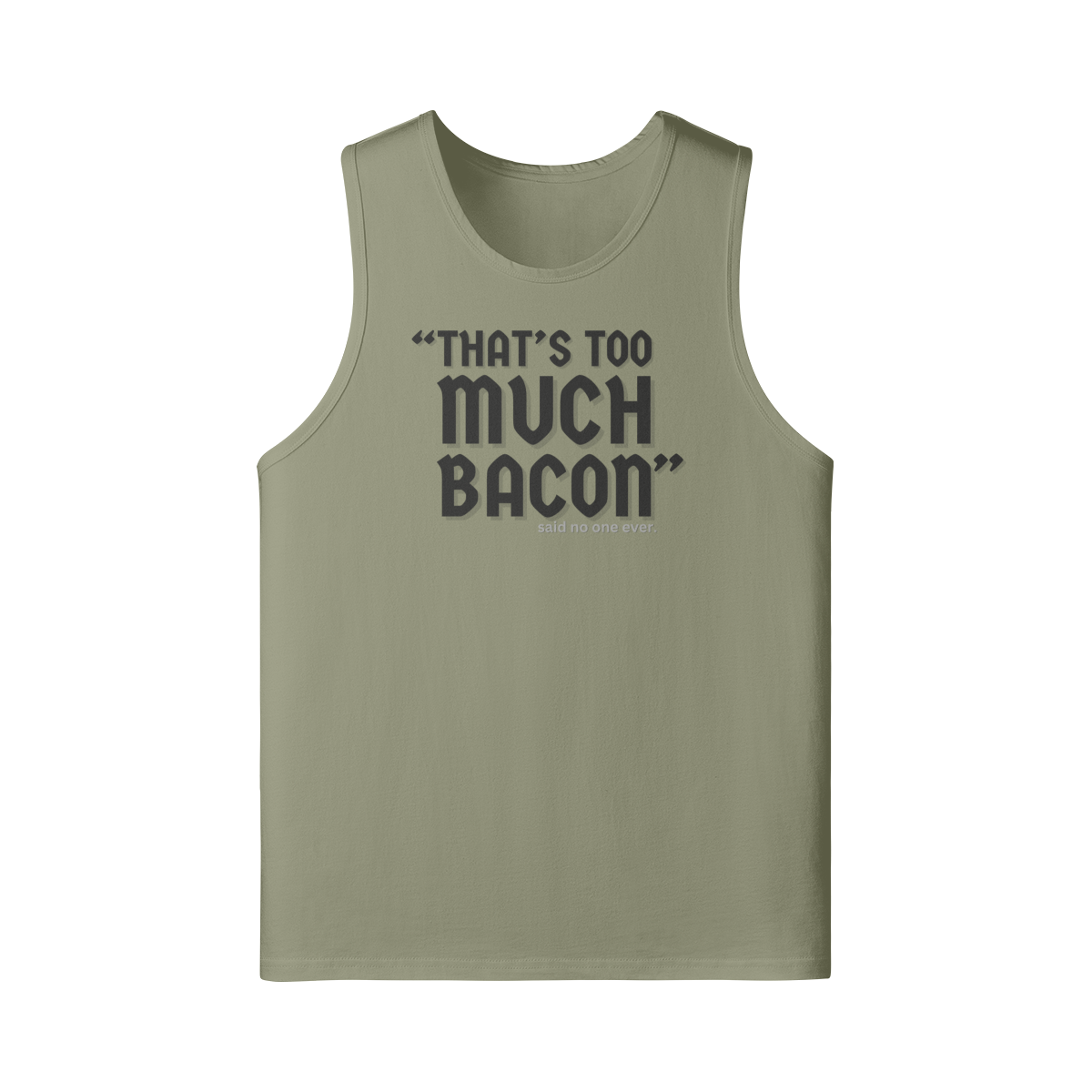 "That's Too Much Bacon" said no one ever - Tank Top (DT)