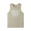 "That's a Horrible Idea. What Time?" - Tank Top (LT)