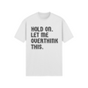 "Hold on. Let me overthink this" - T-Shirt (DT)