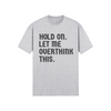 "Hold on. Let me overthink this" - T-Shirt (DT)