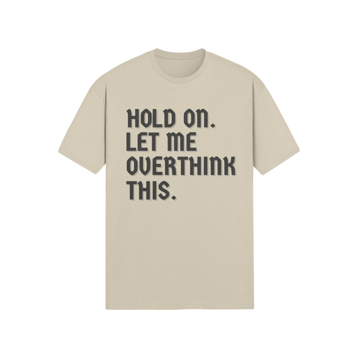 "Hold on. Let me overthink this" - T-Shirt (DT)