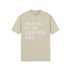 "Hold On. Let Me Overthink This" - T-Shirt (LT)