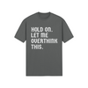 "Hold On. Let Me Overthink This" - T-Shirt (LT)