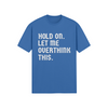"Hold On. Let Me Overthink This" - T-Shirt (LT)