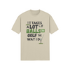 It takes a lot of balls to golf the way I do" - T-Shirt (DT)