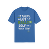 "It takes a lot of balls to golf the way I do" - T-Shirt (LT)