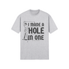 "I Made A Hole In One" - T-Shirt (DT)
