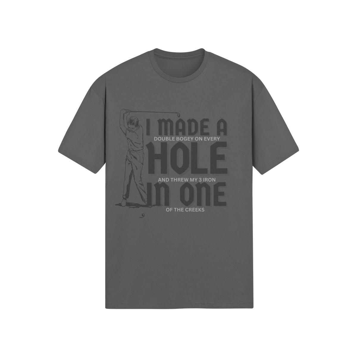 "I Made A Hole In One" - T-Shirt (DT)