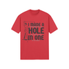 "I Made A Hole In One" - T-Shirt (DT)