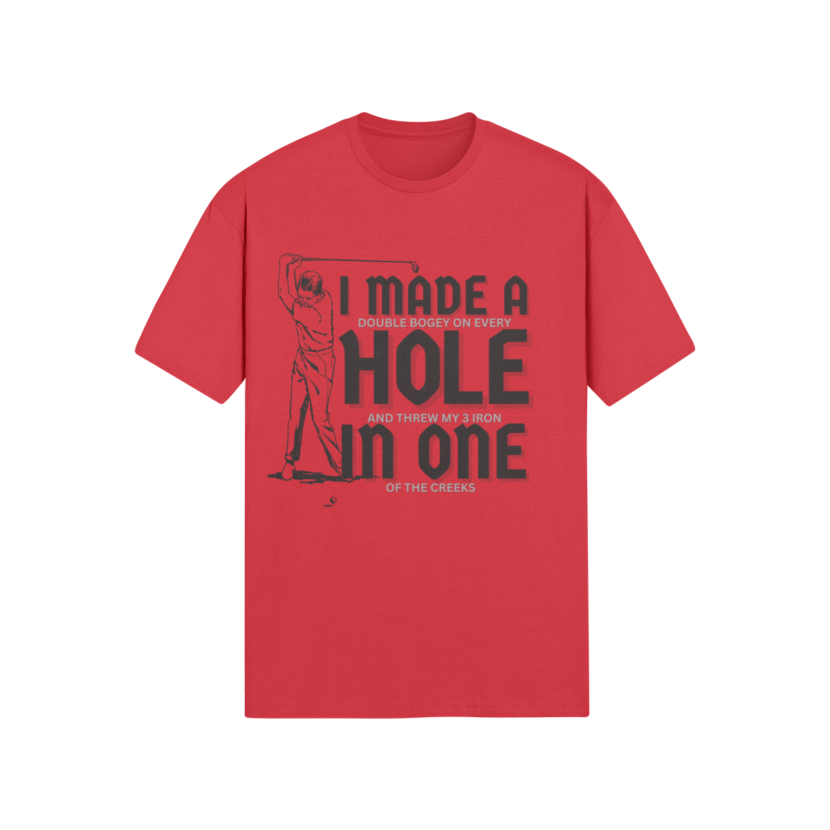 "I Made A Hole In One" - T-Shirt (DT)