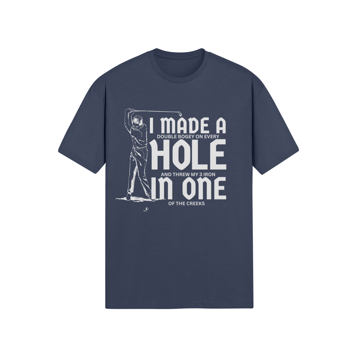 "I Made A Hole In One" - T-Shirt (LT)