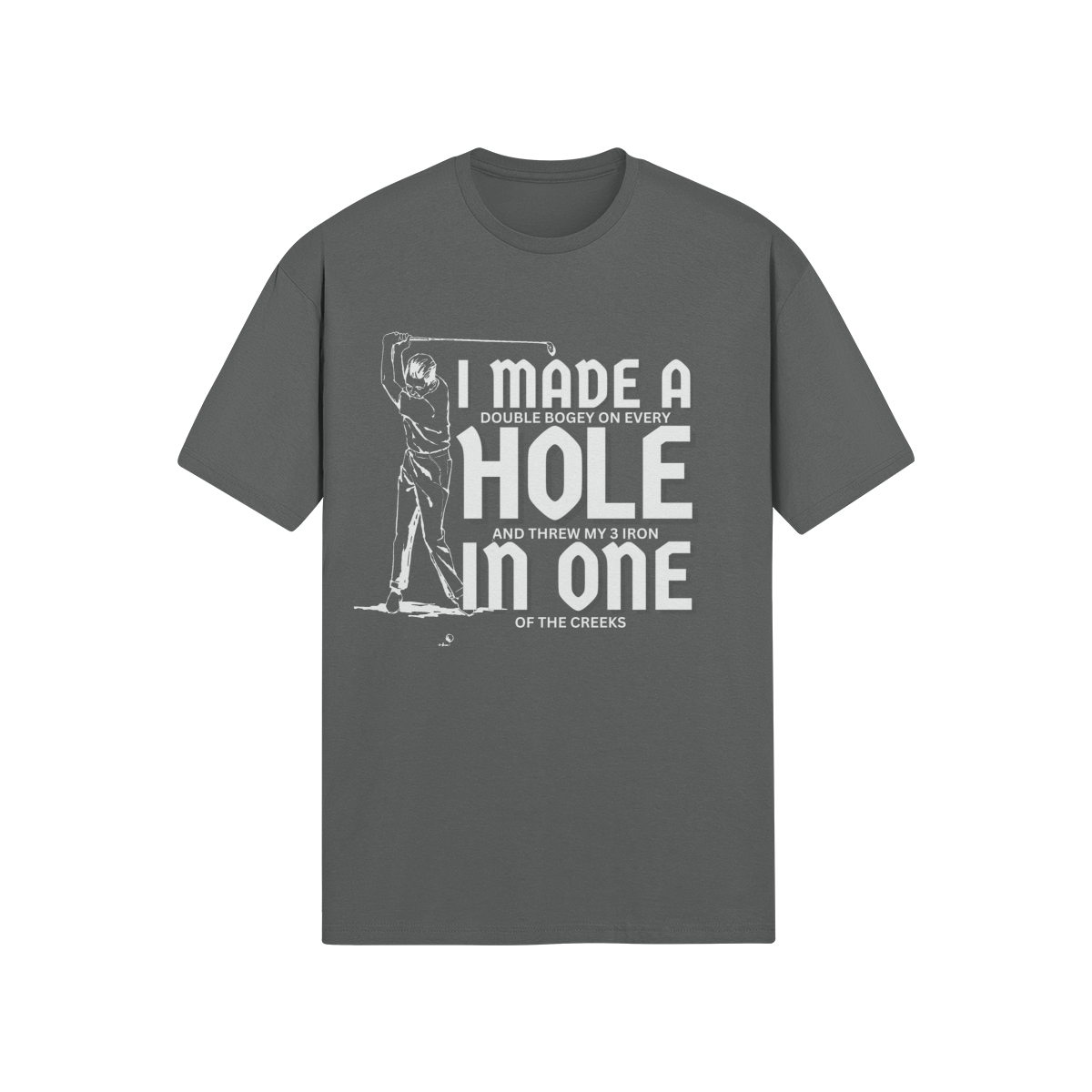 "I Made A Hole In One" - T-Shirt (LT)