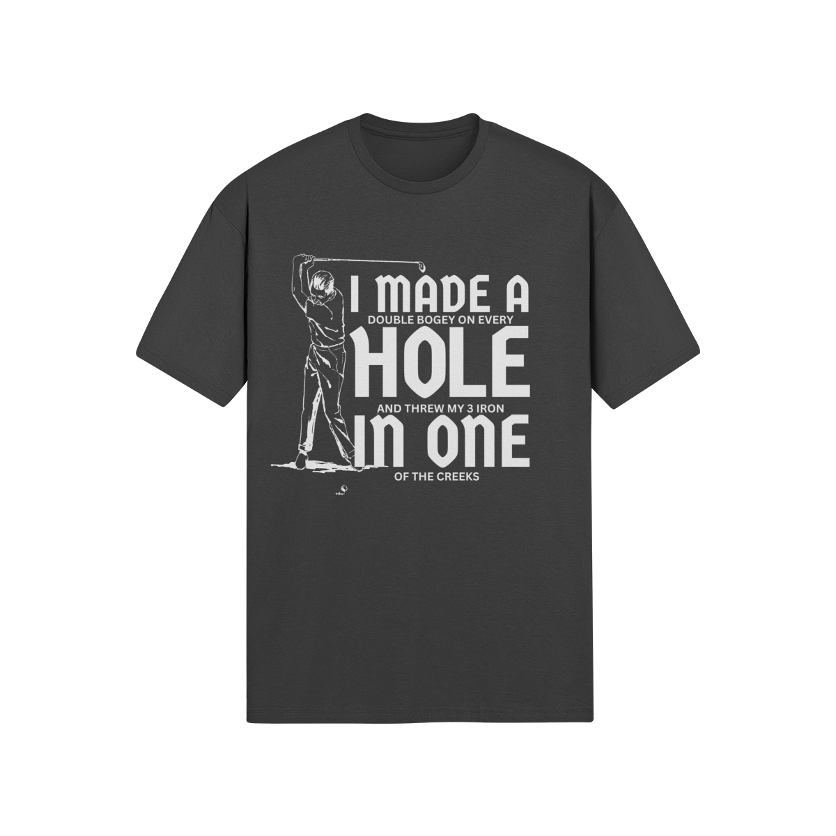 "I Made A Hole In One" - T-Shirt (LT)