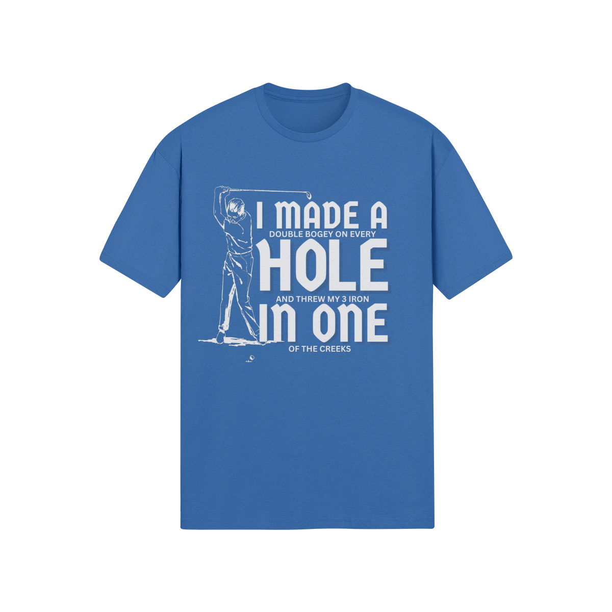 "I Made A Hole In One" - T-Shirt (LT)