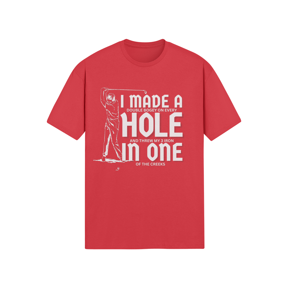 "I Made A Hole In One" - T-Shirt (LT)