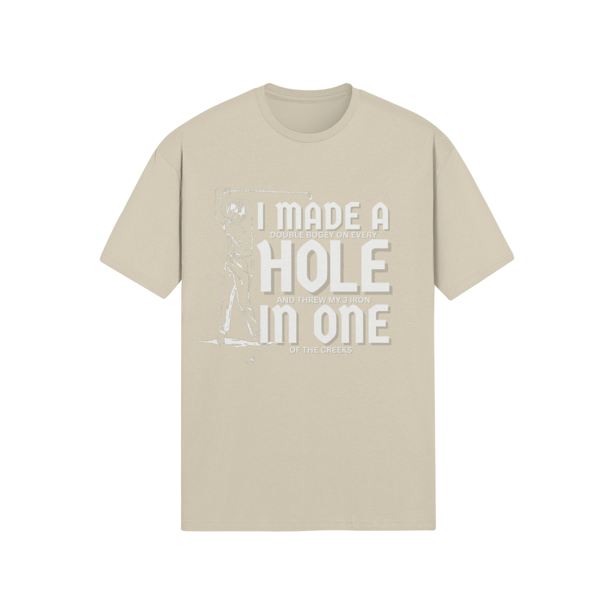 "I Made A Hole In One" - T-Shirt (LT)