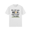 "Golf and Beer. That's Why I'm Here" - T-Shirt (DT)