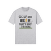 "Golf and Beer. That's Why I'm Here" - T-Shirt (DT)