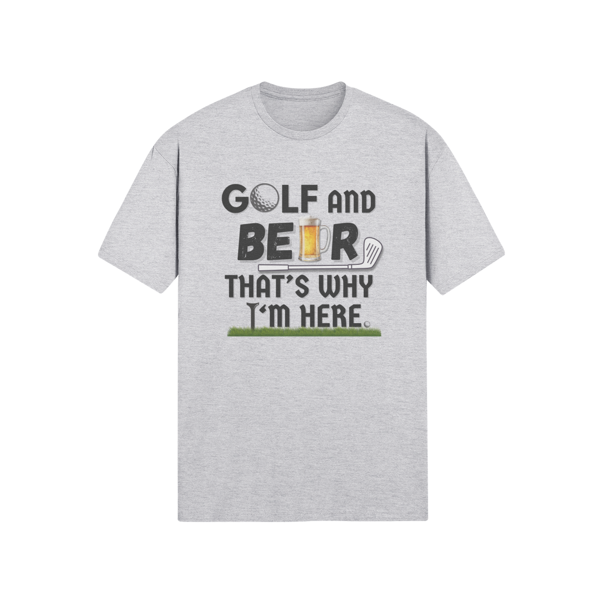 "Golf and Beer. That's Why I'm Here" - T-Shirt (DT)