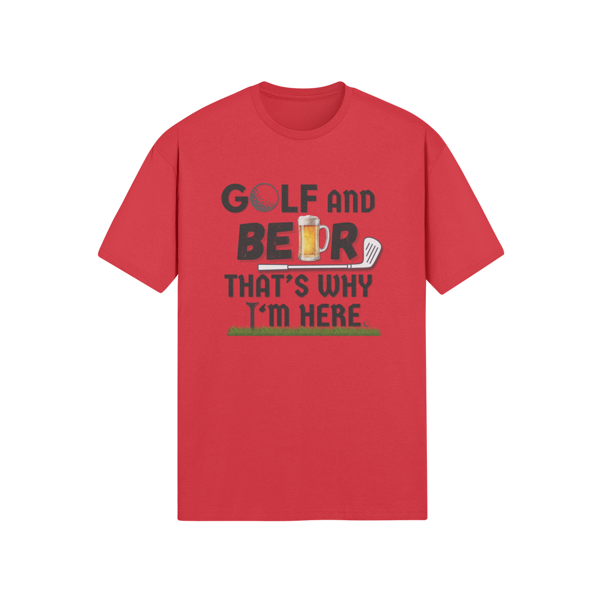 "Golf and Beer. That's Why I'm Here" - T-Shirt (DT)