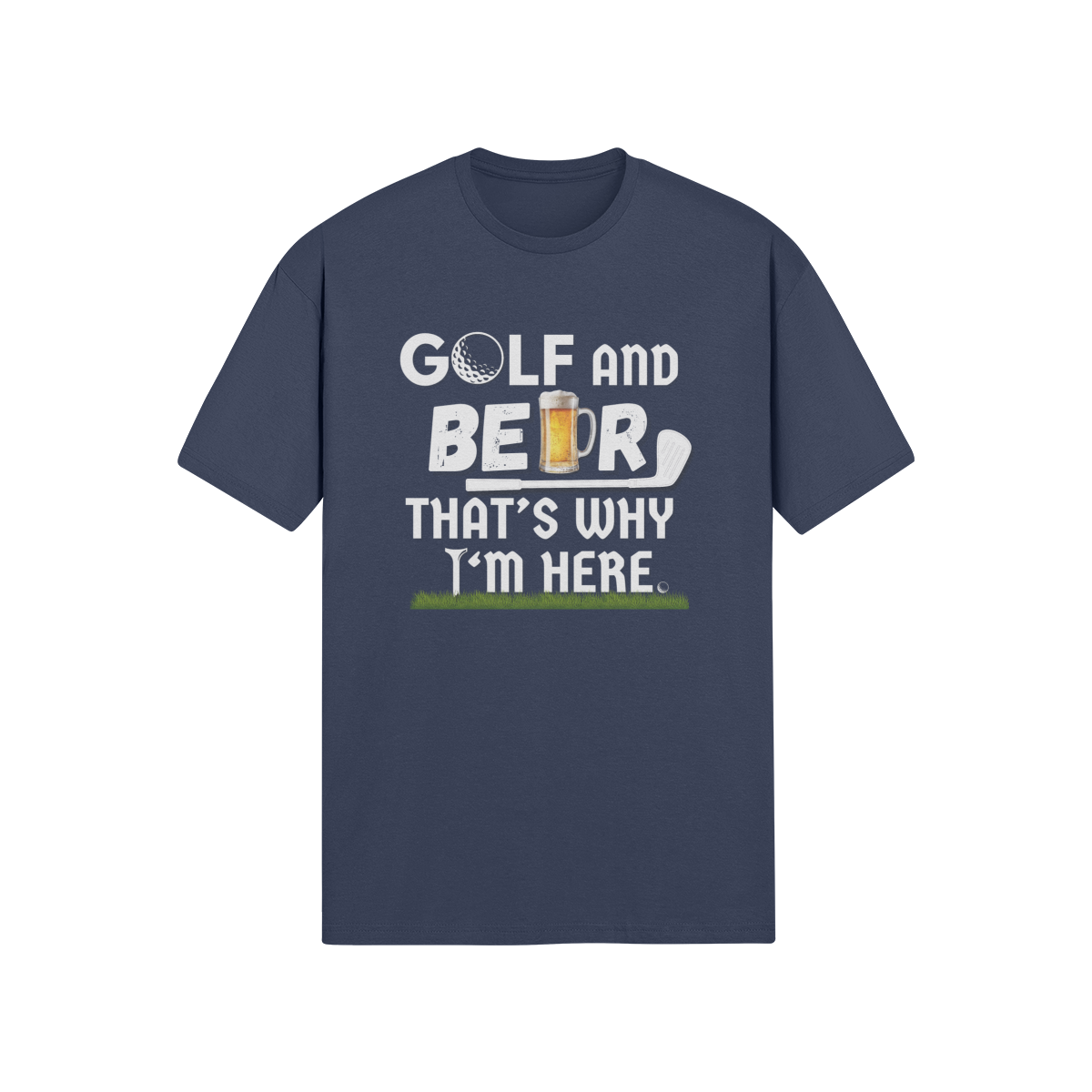"Golf and Beer. That's Why I'm Here" - T-Shirt (LT)