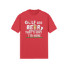 "Golf and Beer. That's Why I'm Here" - T-Shirt (LT)