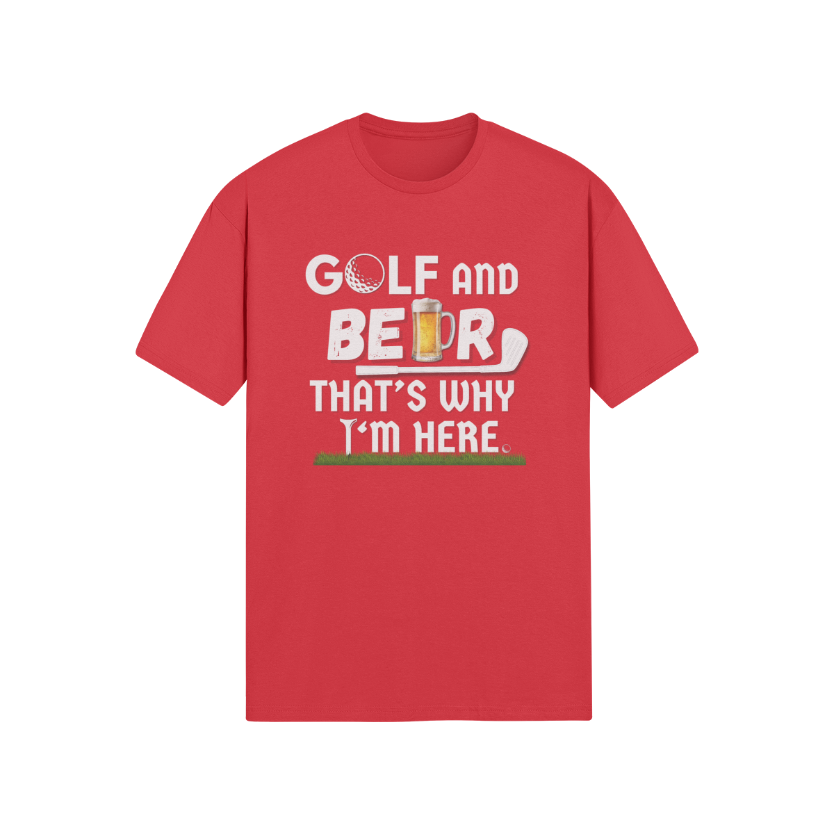 "Golf and Beer. That's Why I'm Here" - T-Shirt (LT)