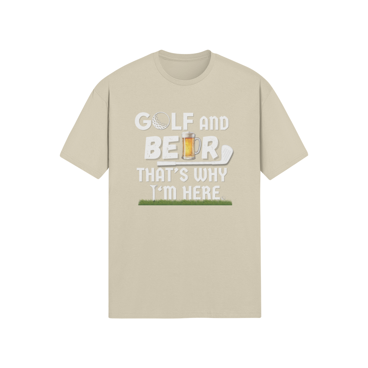 "Golf and Beer. That's Why I'm Here" - T-Shirt (LT)