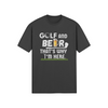 "Golf and Beer. That's Why I'm Here" - T-Shirt (LT)