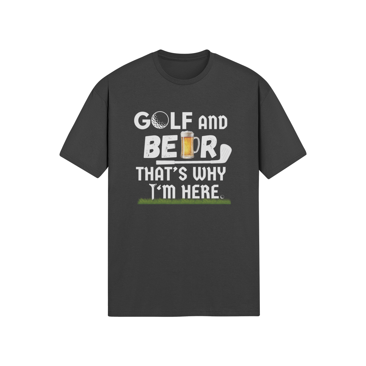 "Golf and Beer. That's Why I'm Here" - T-Shirt (LT)