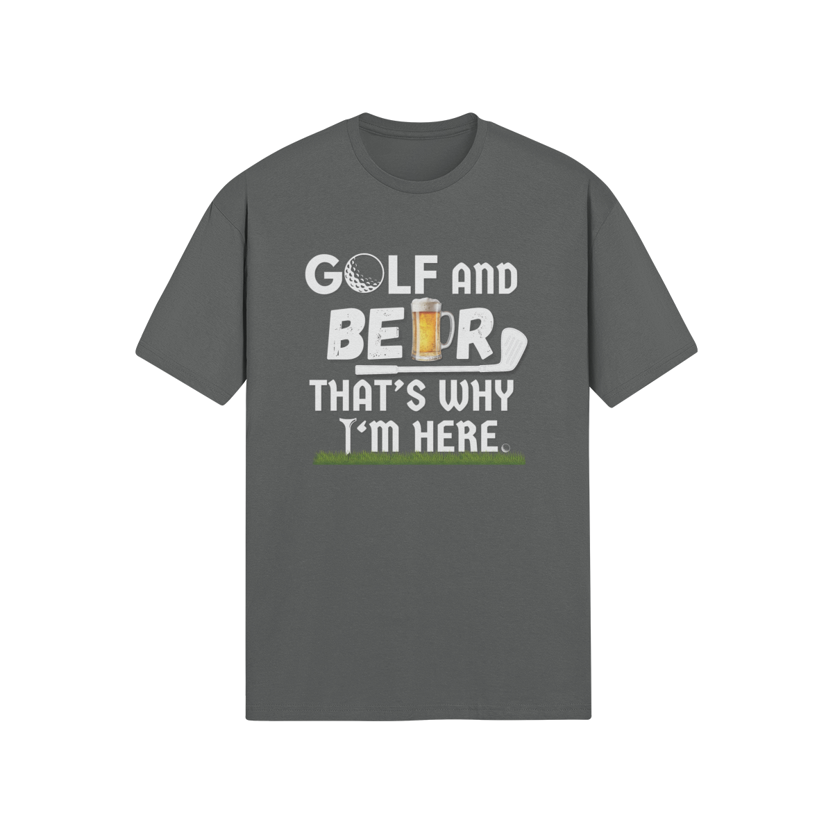 "Golf and Beer. That's Why I'm Here" - T-Shirt (LT)