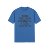 "Behind Every Great Man..." - T-Shirt (DT)