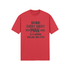 "Behind Every Great Man..." - T-Shirt (DT)