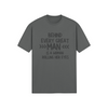 "Behind Every Great Man..." - T-Shirt (DT)