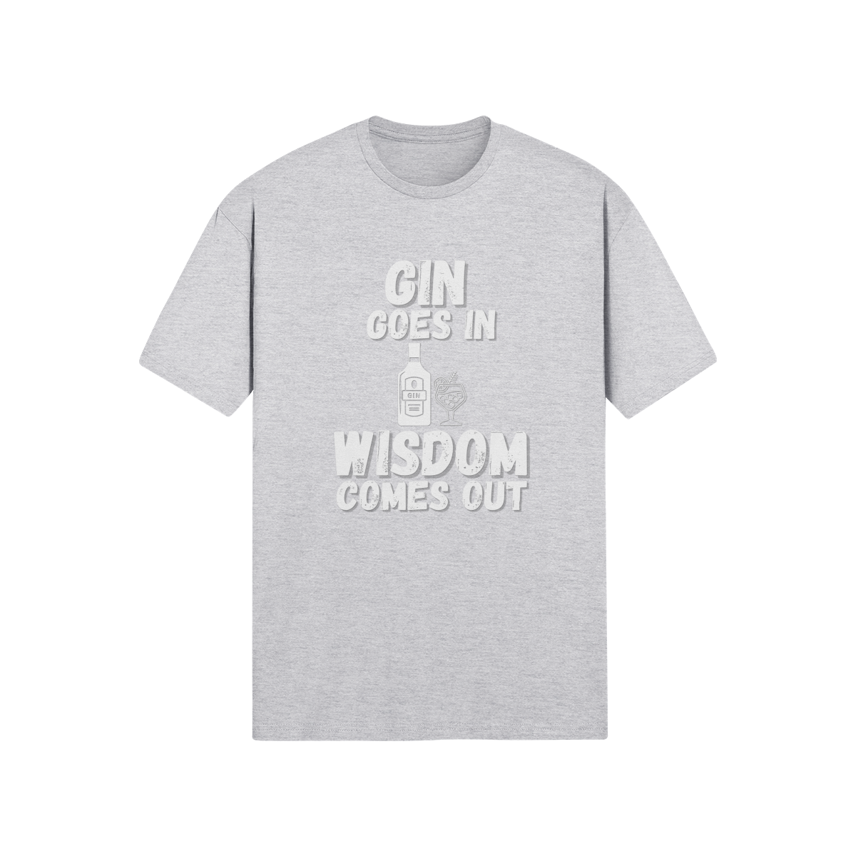 "Gin Goes In. Wisdom Comes Out" - T-Shirt (LT)