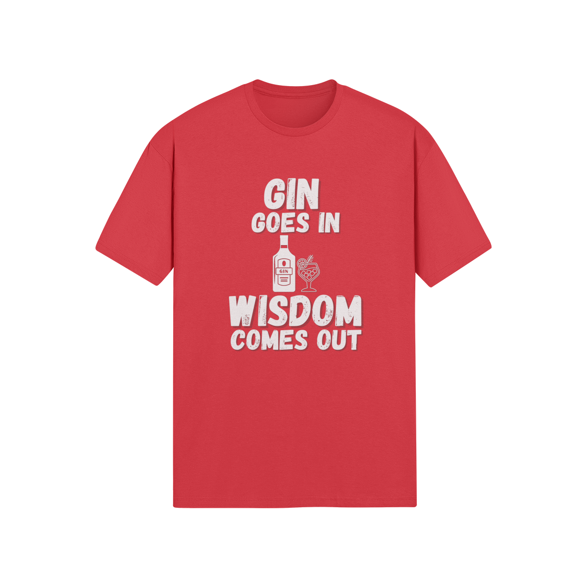 "Gin Goes In. Wisdom Comes Out" - T-Shirt (LT)