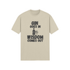 "Gin Goes In. Wisdom Comes Out" - T-Shirt (DT)