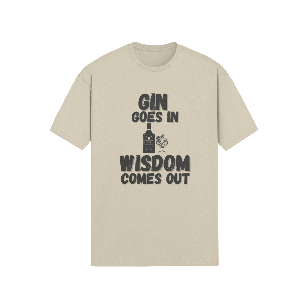 "Gin Goes In. Wisdom Comes Out" - T-Shirt (DT)