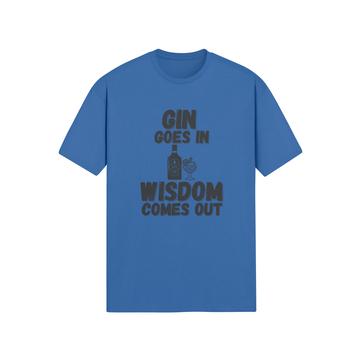 "Gin Goes In. Wisdom Comes Out" - T-Shirt (DT)